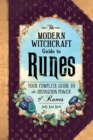 Image for The modern witchcraft guide to runes  : your complete guide to the divination power of runes