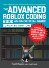 Image for The advanced Roblox coding book: an unofficial guide : learn how to script games, code objects and settings, and create your own world!