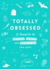 Image for Totally Obsessed : A Journal for the Awesome, Random, and Weird Stuff You Love