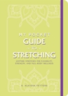 Image for My pocket guide to stretching  : anytime stretches for flexibility, strength, and full-body wellness