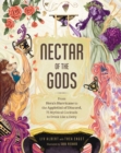 Image for Nectar of the Gods: From Hera&#39;s Hurricane to the Appletini of Discord, 75 Mythical Cocktails to Drink Like a Deity