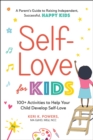Image for Self-Love for Kids: 100+ Activities to Help Your Child Develop Self-Love