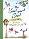 Image for The Backyard Bird Journal : A Guide to Recording and Observing the Birds in Your Yard