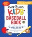 Image for Everything Kids&#39; Baseball Book, 12th Edition: A Guide to Today&#39;s Stars, All-Time Greats, and Legendary Teams-With Tips on Playing Like a Pro