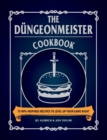 Image for The dèungeonmeister cookbook  : 75 RPG-inspired recipes to level up your game night