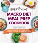 Image for Everything Macro Diet Meal Prep Cookbook: 200 Delicious Recipes for a Flexible Diet That Helps You Lose Weight and Improve Your Health