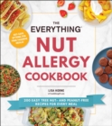 Image for Everything Nut Allergy Cookbook: 200 Easy Tree Nut- And Peanut-Free Recipes for Every Meal