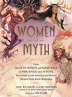 Image for Women of myth  : from Deer Woman and Mami Wata to Amaterasu and Athena, your guide to the amazing and diverse women from world mythology