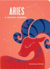 Image for Aries: A Guided Journal : A Celestial Guide to Recording Your Cosmic Aries Journey