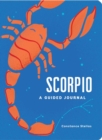 Image for Scorpio: A Guided Journal : A Celestial Guide to Recording Your Cosmic Scorpio Journey