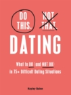 Image for Dating: What to Do (And Not Do) in 75+ Difficult Dating Situations