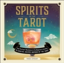 Image for Spirits of the Tarot: From the Cups&#39; Abundance to the Magician&#39;s Creation, 78 Cocktail Recipes Inspired by the Tarot