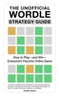 Image for Unofficial Wordle Strategy Guide: How to Play-and Win-Everyone&#39;s Favorite Online Game