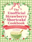 Image for The Unofficial Strawberry Shortcake Cookbook: From Blueberry&#39;s Berry Versatile Muffins to Orange Blossom Layer Cake, 75 Recipes from the World of Strawberry Shortcake!