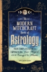 Image for The modern witchcraft book of astrology  : your complete guide to empowering your magick with the energy of the planets