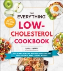 Image for The everything low-cholesterol cookbook  : 200 heart-healthy recipes for reducing cholesterol and losing weight