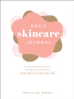 Image for Daily Skincare Journal : From Testing New Products to Tracking Your Daily Routine, Your Guide to the Best Skin Ever!