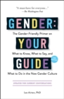 Image for Gender: Your Guide: The Gender-Friendly Primer on What to Know, What to Say, and What to Do in the New Gender Culture