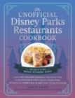 Image for The Unofficial Disney Parks Restaurants Cookbook : From Cafe Orleans&#39;s Battered &amp; Fried Monte Cristo to Hollywood &amp; Vine&#39;s Caramel Monkey Bread, 100 Magical Dishes from the Best Disney Dining Destinat