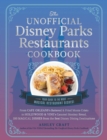 Image for Unofficial Disney Parks Restaurants Cookbook: From Cafe Orleans&#39;s Battered &amp; Fried Monte Cristo to Hollywood &amp; Vine&#39;s Caramel Monkey Bread, 100 Magical Dishes from the Best Disney Dining Destinations