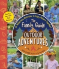 Image for The family guide to outdoor adventures  : 30 wilderness activities to enjoy nature together!