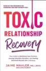 Image for Toxic relationship recovery  : your guide to identifying toxic partners, leaving unhealthy dynamics, and healing emotional wounds after a breakup