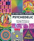 Image for On the Wall Posters: Psychedelic : 30 Trippy Wall Posters to Tear Out and Hang Up