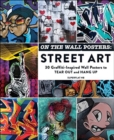 Image for On the Wall Posters: Street Art : 30 Graffiti-Inspired Wall Posters to Tear Out and Hang Up