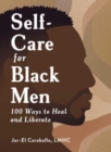 Image for Self-care for Black men  : 100 ways to heal and liberate