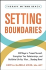 Image for Setting boundaries  : 100 ways to protect yourself, strengthen your relationships, and build the life you want - starting now!