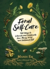 Image for Feral Self-Care: 100 Ways to Liberate and Celebrate Your Messy, Wild, and Untamed Self