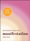 Image for Affirmations for Manifestation: 365 Daily Affirmations to Attract the Life You Want