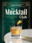 Image for Mocktail Club: Classic Recipes (And New Favorites) Without the Booze