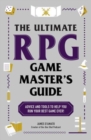 Image for The ultimate RPG game master&#39;s guide  : advice and tools to help you run your best game ever!