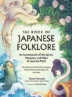 Image for The book of Japanese folklore  : an encyclopedia of the spirits, monsters, and yokai of Japanese myth
