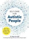 Image for Self-care for autistic people  : 100+ ways to recharge, de-stress, and unmask!