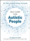 Image for Self-Care for Autistic People: 100+ Ways to Recharge, De-Stress, and Unmask!