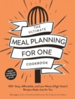 Image for The ultimate meal planning for one cookbook  : 100+ easy, affordable, and low-waste (high-taste!) recipes made just for you