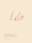 Image for I Do : A Planner for Your Perfect Wedding Day