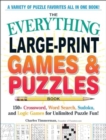 Image for The Everything Large-Print Games &amp; Puzzles Book : 150+ Crossword, Word Search, Sudoku, and Logic Games for Unlimited Puzzle Fun!