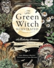 Image for The Green Witch Illustrated : An Enchanting Immersion Into the Magic of Natural Witchcraft