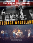 Image for Teenage Wasteland: The Who at Winterland, 1968 and 1976