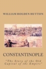 Image for Constantinople : The Story of the Old Capital of the Empire