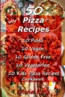 Image for 50 Pizza Recipes 10 Paleo 10 Vegan 10 Gluten Free 10 Vegetarian 10 Kids Pizza Recipes Cookbook