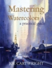 Image for Mastering Watercolors : A Practical Guide