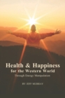 Image for Health and Happiness for the Western World : Through Energy Manipulation