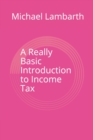 Image for A Really Basic Introduction to Income Tax