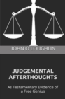 Image for Judgemental Afterthoughts : As Testamentary Evidence of a Free Genius
