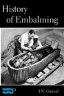 Image for History of Embalming and of Preparations in Anatomy, Pathology, and Natural History