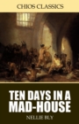 Image for Ten Days in a Mad-House